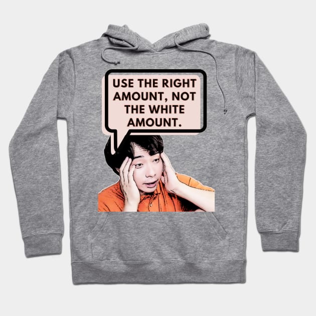 Use the right amount, not the white amount. - Uncle Roger Hoodie by kimbo11